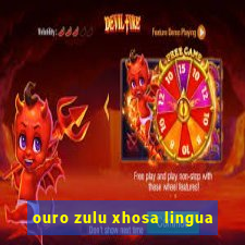 ouro zulu xhosa lingua